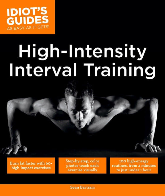 High Intensity Interval Training: Burn Fat Faster with 60-Plus High-Impact Exercises (Idiot's Guides) - 4061