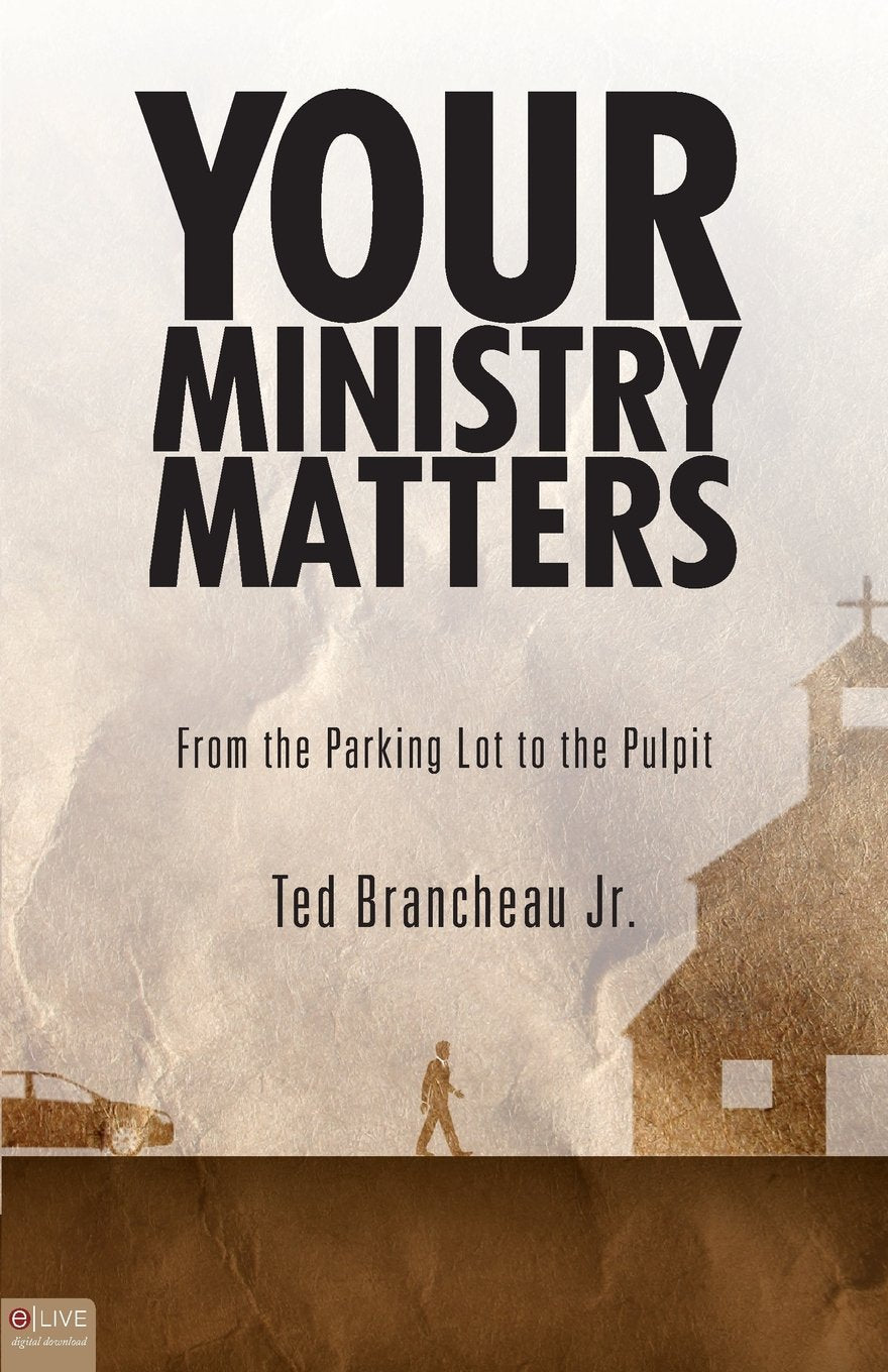 Your Ministry Matters: From the Parking Lot to the Pulpit, Includes eLive Digital Download