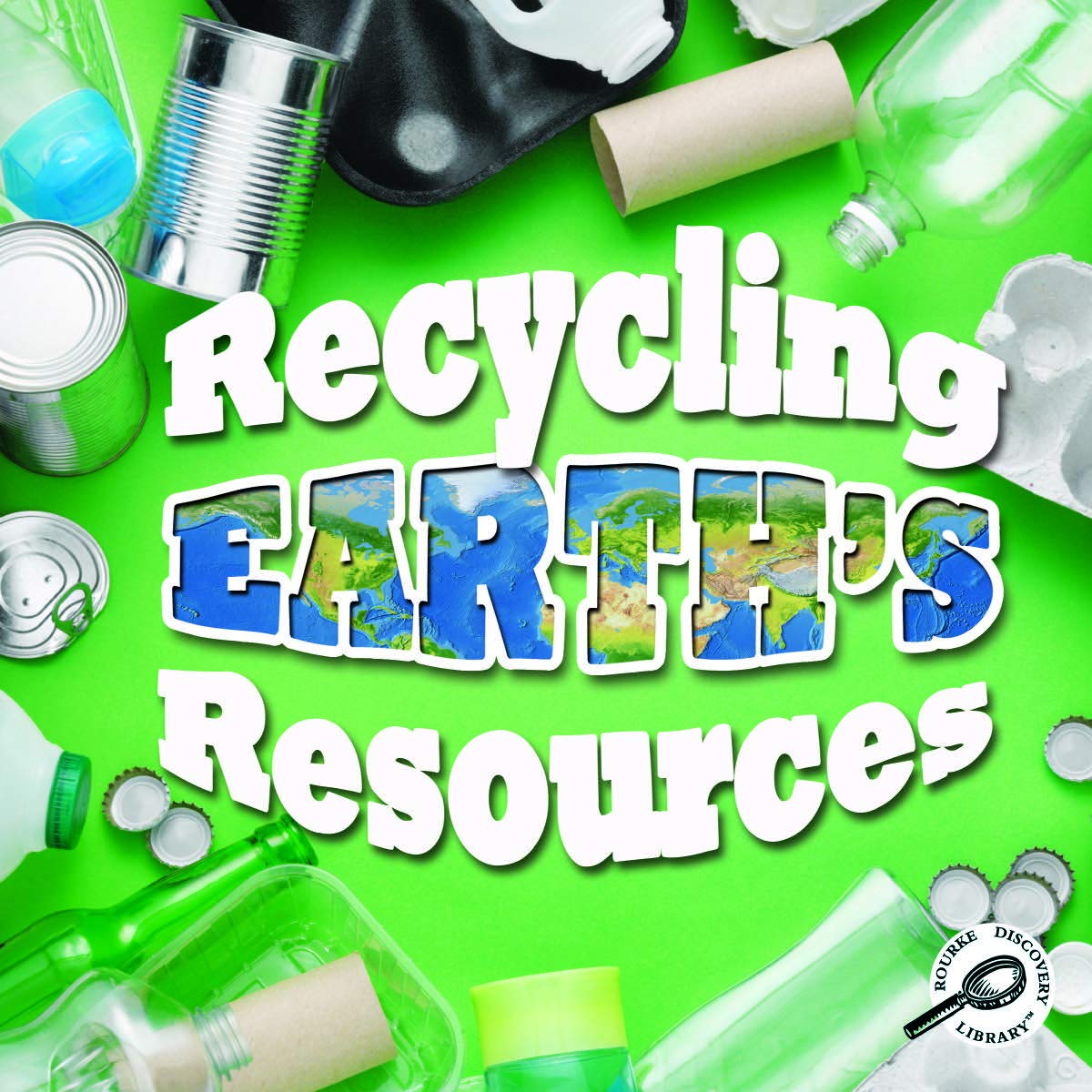 Recycling Earth's Resources (Green Earth Science Discovery Library)