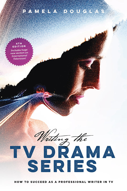 Writing the TV Drama Series: How to Succeed as a Professional Writer in TV - 8596