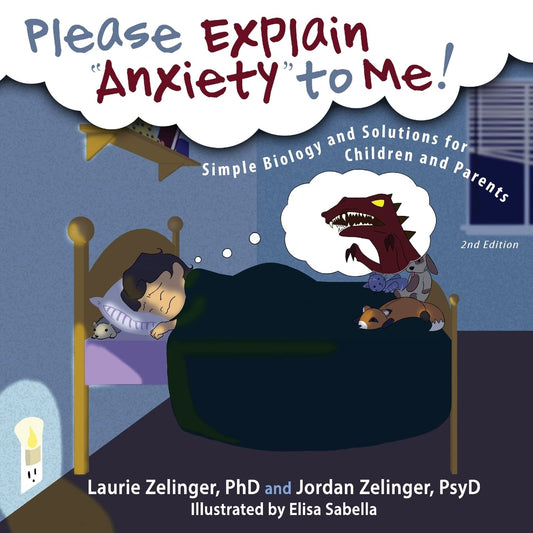 Please Explain Anxiety to Me!: Simple Biology and Solutions for Children and Parents, 2nd Edition (Growing with Love)