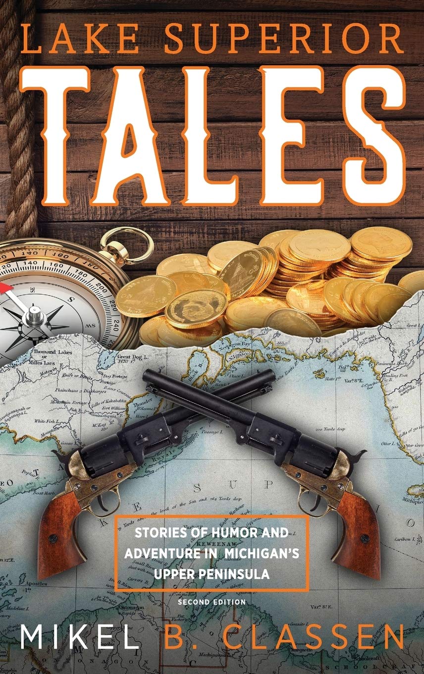 Lake Superior Tales: Stories of Humor and Adventure in Michigan's Upper Peninsula, 2nd Edition
