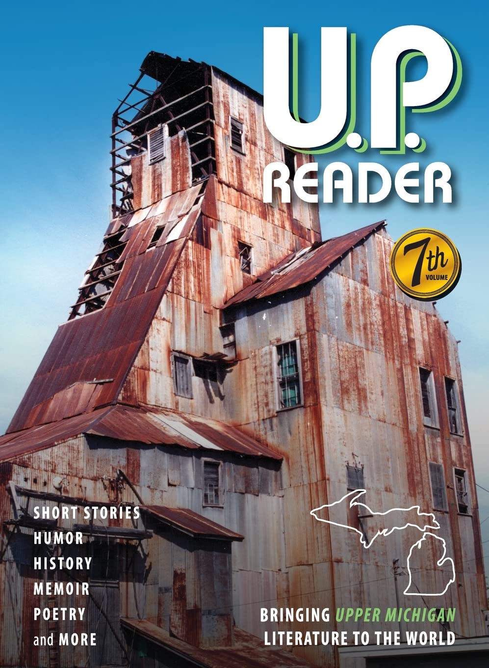 U.P. Reader -- Volume #7: Bringing Upper Michigan Literature to the World