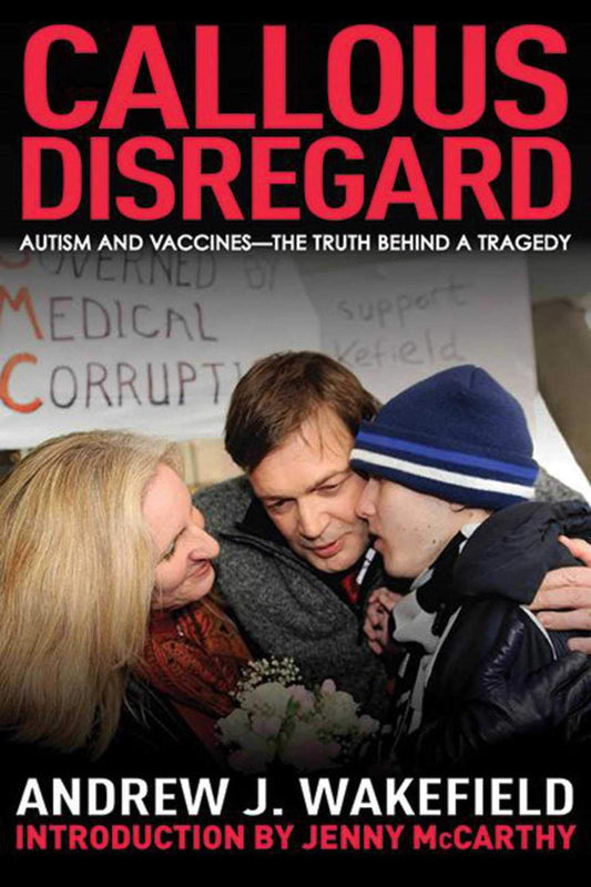 Callous Disregard: Autism and Vaccines--The Truth Behind a Tragedy - 9838