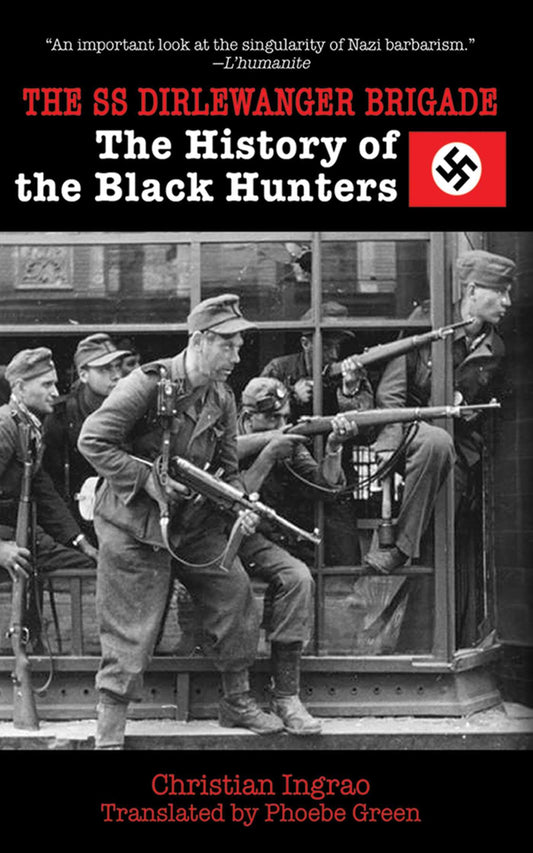 The SS Dirlewanger Brigade: The History of the Black Hunters - 1863