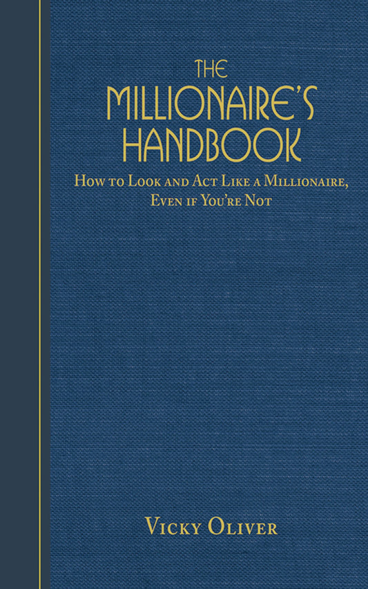 The Millionaire's Handbook: How to Look and Act like a Millionaire, Even if You're Not - 3853