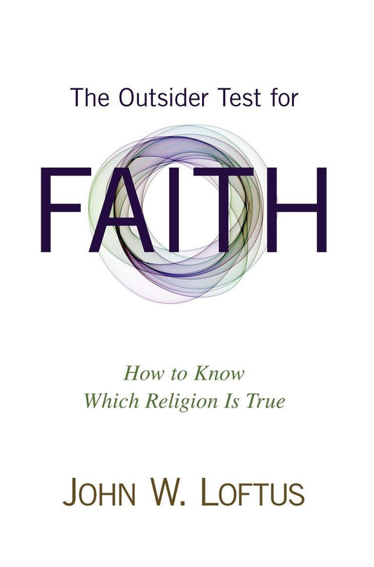 The Outsider Test for Faith: How to Know Which Religion Is True