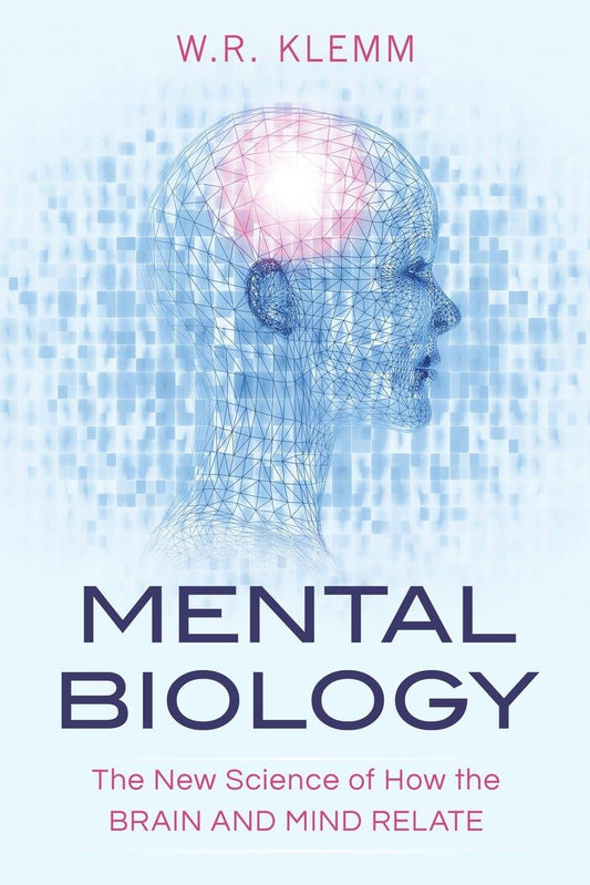 Mental Biology: The New Science of How the Brain and Mind Relate - 2353