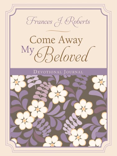 Come Away My Beloved: Devotional Journal