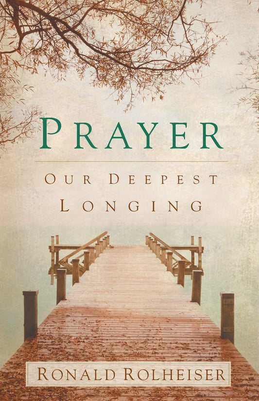 Prayer: Our Deepest Longing
