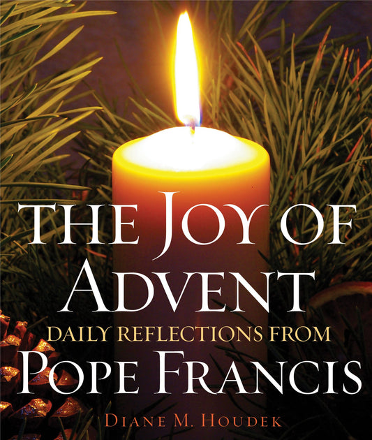 The Joy of Advent: Daily Reflections from Pope Francis - 5186