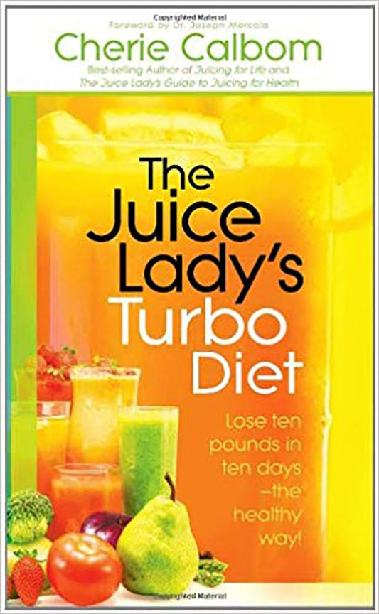 The Juice Lady's Turbo Diet: Lose Ten Pounds in Ten Daysthe Healthy Way!