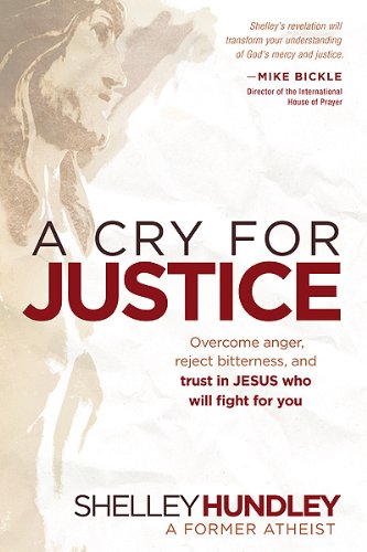 A Cry for Justice: Overcome Anger, Reject Bitterness, and Trust in Jesus Who Will Fight For You