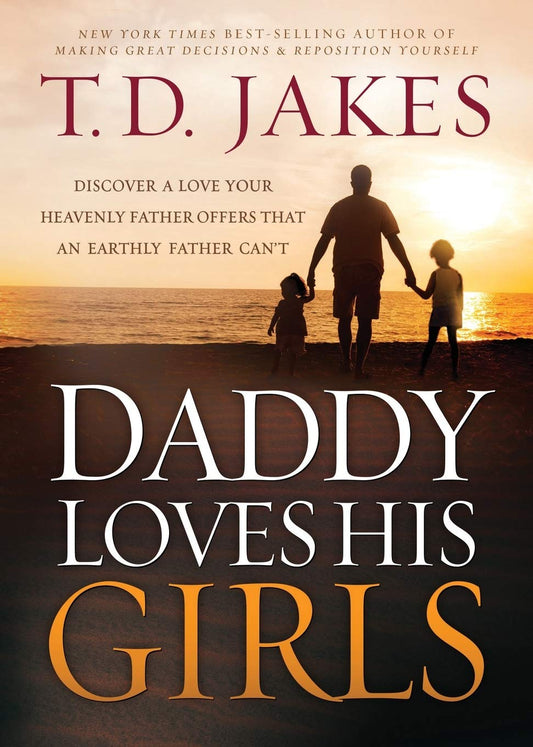 Daddy Loves His Girls: Discover a Love Your Heavenly Father Offers that an Earthly Father Can't - 8342