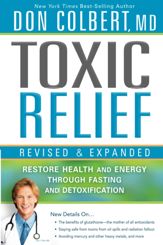 Toxic Relief, Revised and Expanded: Restore Health and Energy Through Fasting and Detoxification - 6802