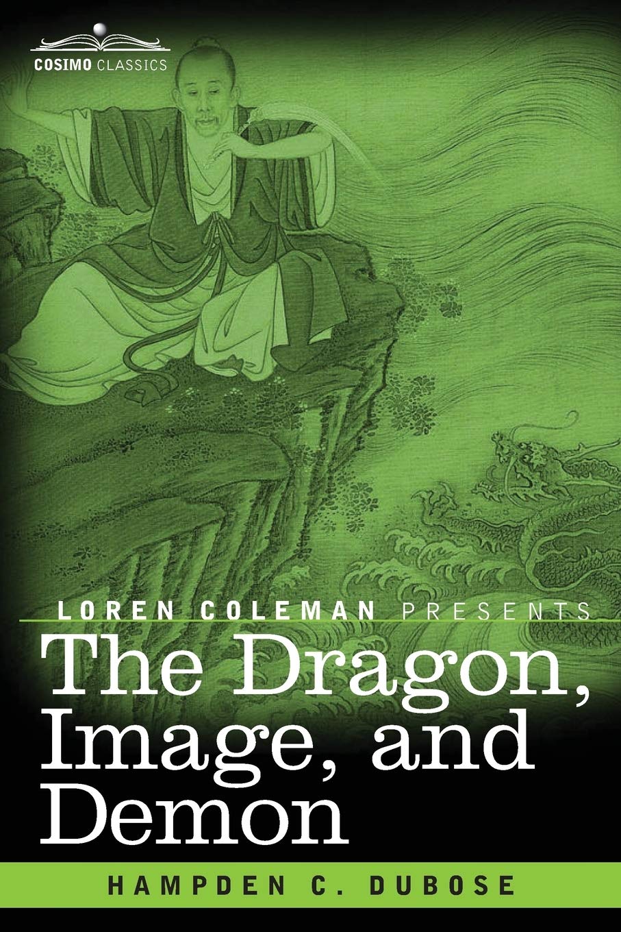 The Dragon, Image, and Demon: The Three Religions of China: Confucianism, Buddhism, and Taoism; Giving an Account of the Mythology, Idolatry, and Demonolatry of the Chinese