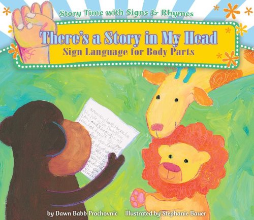 There's a Story in My Head: Sign Language for Body Parts (Story Time with Signs & Rhymes)
