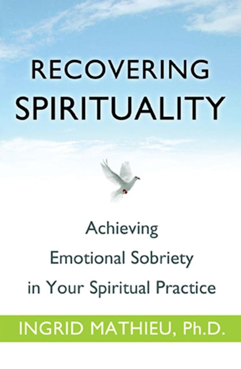 Recovering Spirituality: Achieving Emotional Sobriety in Your Spiritual Practice - 9539