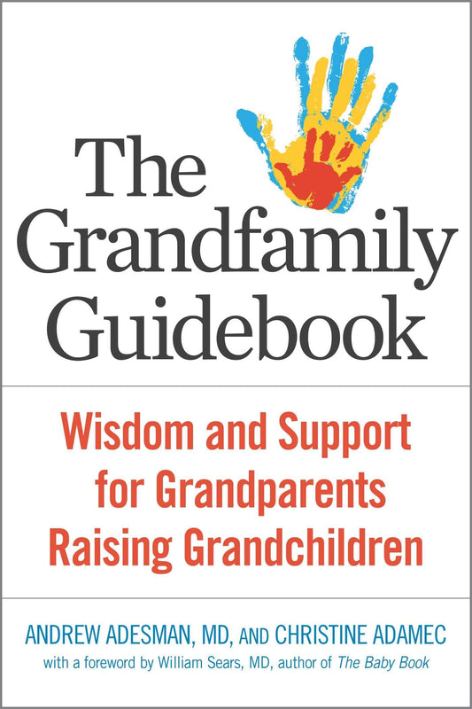 The Grandfamily Guidebook: Wisdom and Support for Grandparents Raising Grandchildren - 1001