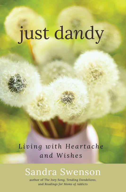 Just Dandy: Living with Heartache and Wishes - 9614