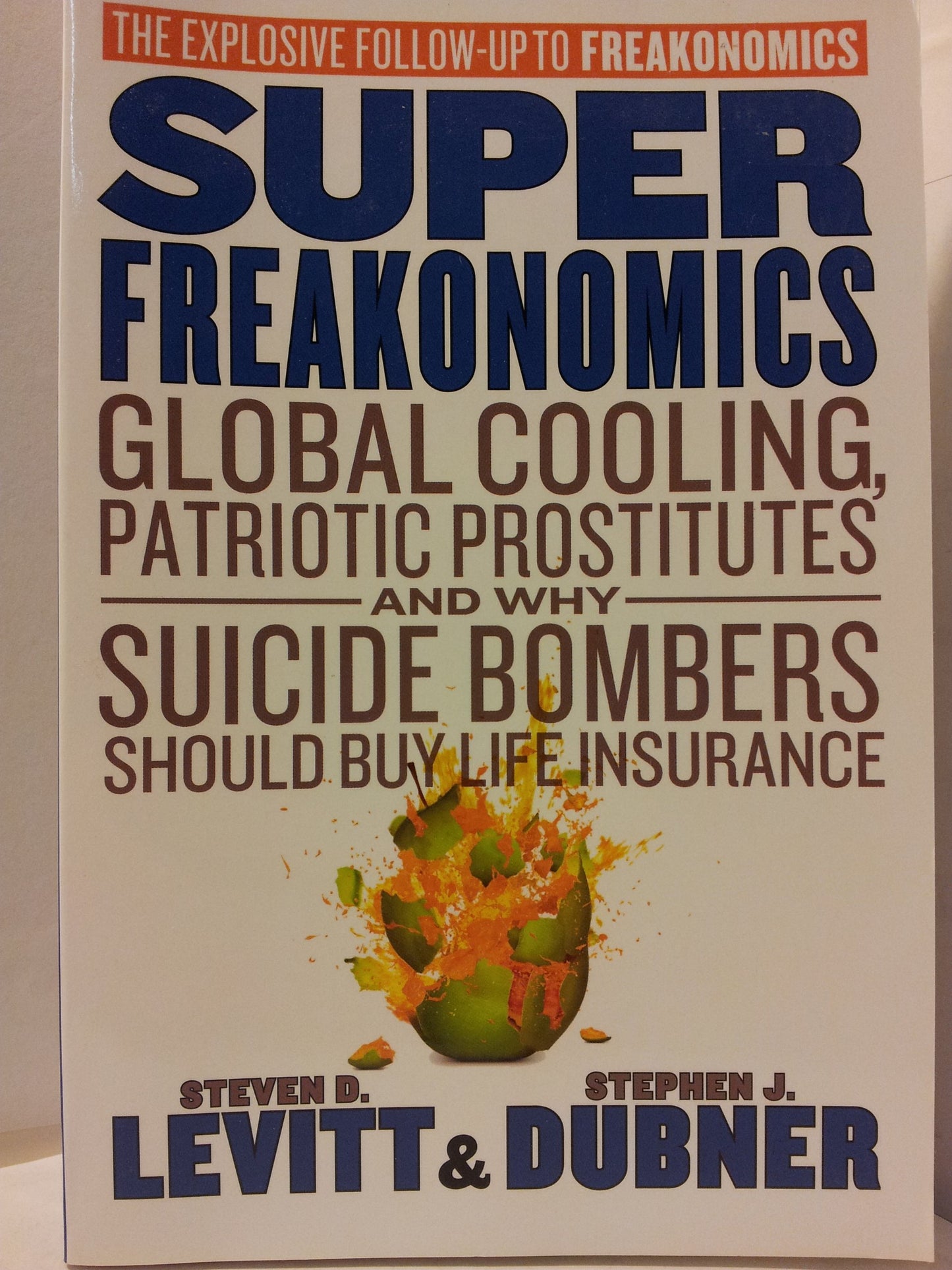 SuperFreakonomics: Global Cooling, Patriotic Prostitutes and why Suicide Bombers Should Buy Life Insurance