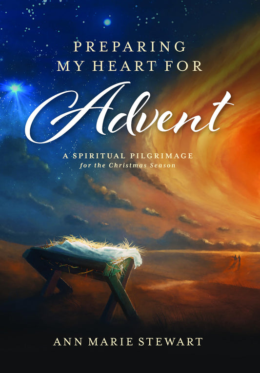 Preparing My Heart for Advent (New,Revised Edition): A Spiritual Pilgrimage for the Christmas Season