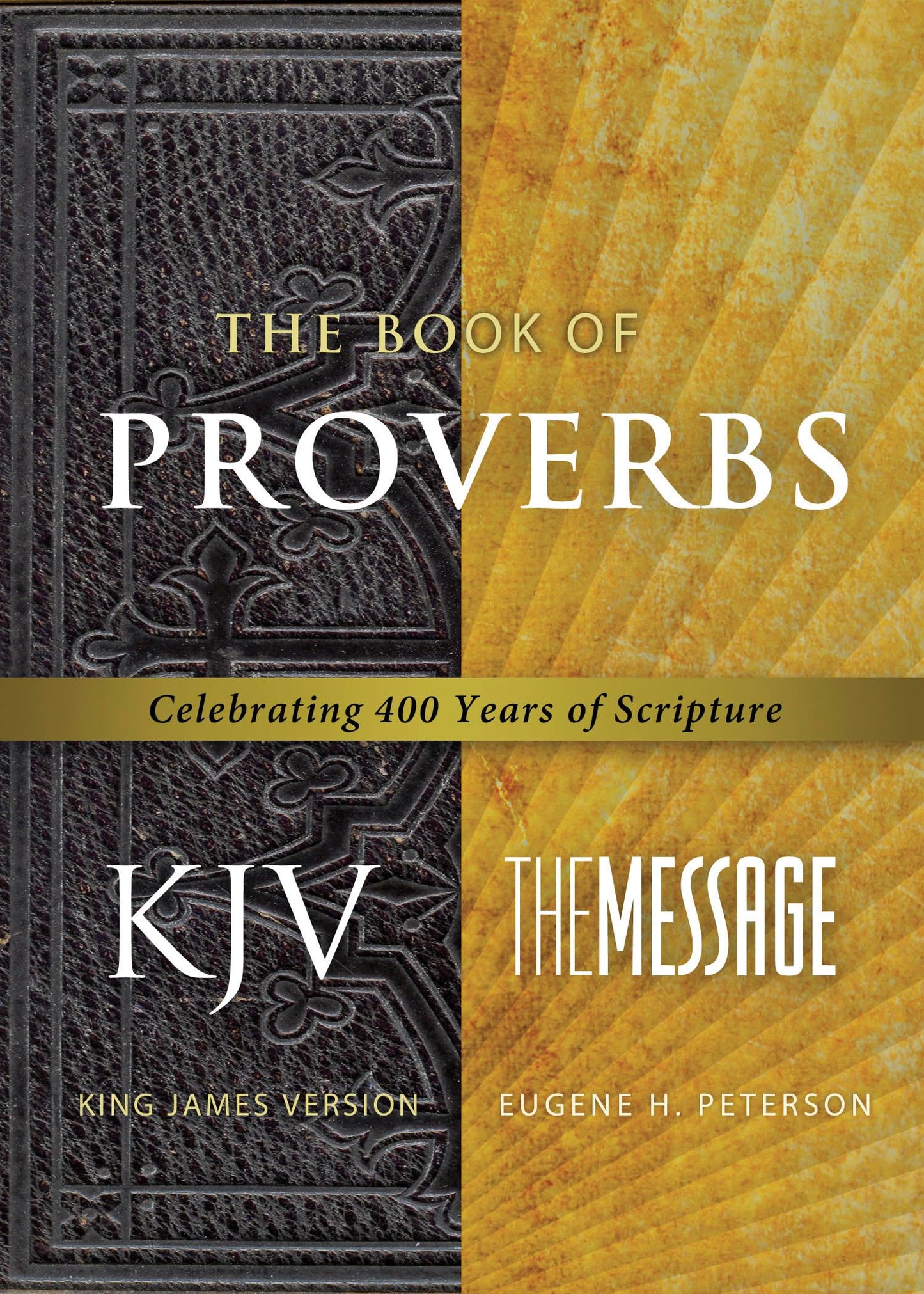 The Book of Proverbs KJV/Message: Celebrating 400 Years of Scripture