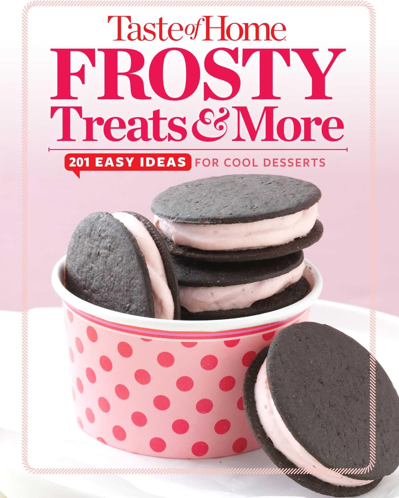 Taste of Home Frosty Treats & More: 201 Easy Ideas for Cool Desserts (TOH Mini Binder) - 576
