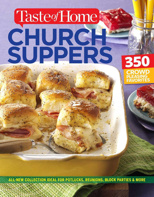 Taste of Home Church Supper Cookbook--New Edition: Feed the heart, body and spirit with 350 crowd-pleasing recipes (Taste of Home Entertaining & Potluck) - 6867