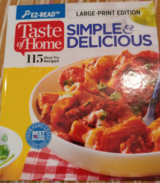 Taste of Home SIMPLE & DELICIOUS, LARGE-PRINT EDITION, 115 Must-Try Recipes - 3422
