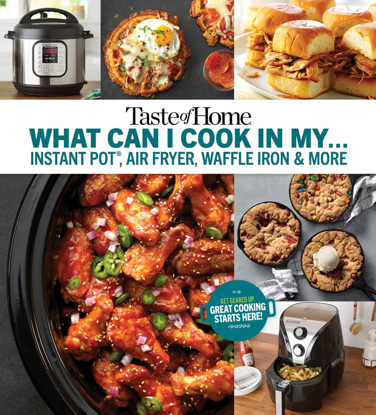 Taste of Home What Can I Cook in My Instant Pot, Air Fryer, Waffle Iron...?: Get Geared Up, Great Cooking Starts Here (Taste of Home Quick & Easy)