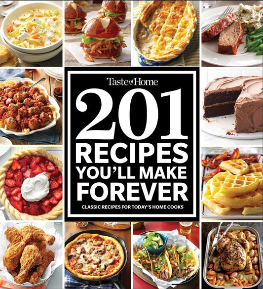 Taste of Home 201 Recipes You'll Make Forever: Classic Recipes for Today's Home Cooks (Taste of Home Classics) - 6865