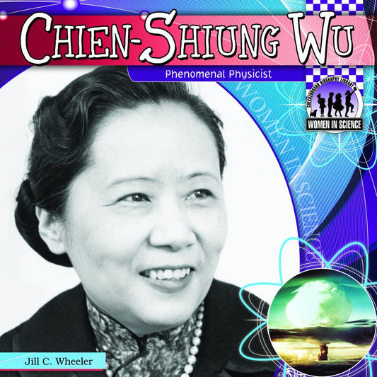 Chien-shiung Wu: Phenomenal Physicist (Women in Science)