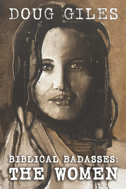 Biblical Badasses: The Women - 3459