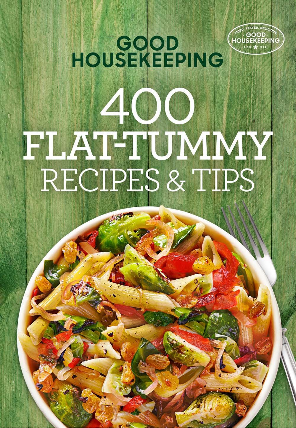 Good Housekeeping 400 Flat-Tummy Recipes & Tips: A Cookbook (Volume 5) (400 Recipe)