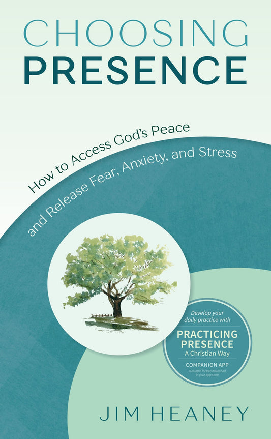 Choosing Presence: How to Access God's Peace and Release Fear, Anxiety, and Stress - 5434