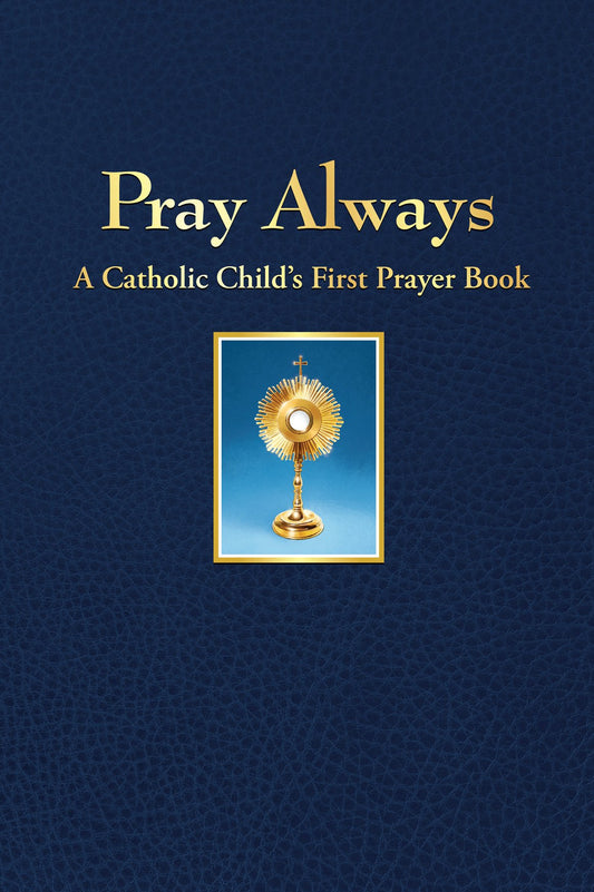 Pray Always: A Catholic Child's First Prayer Book - 8080