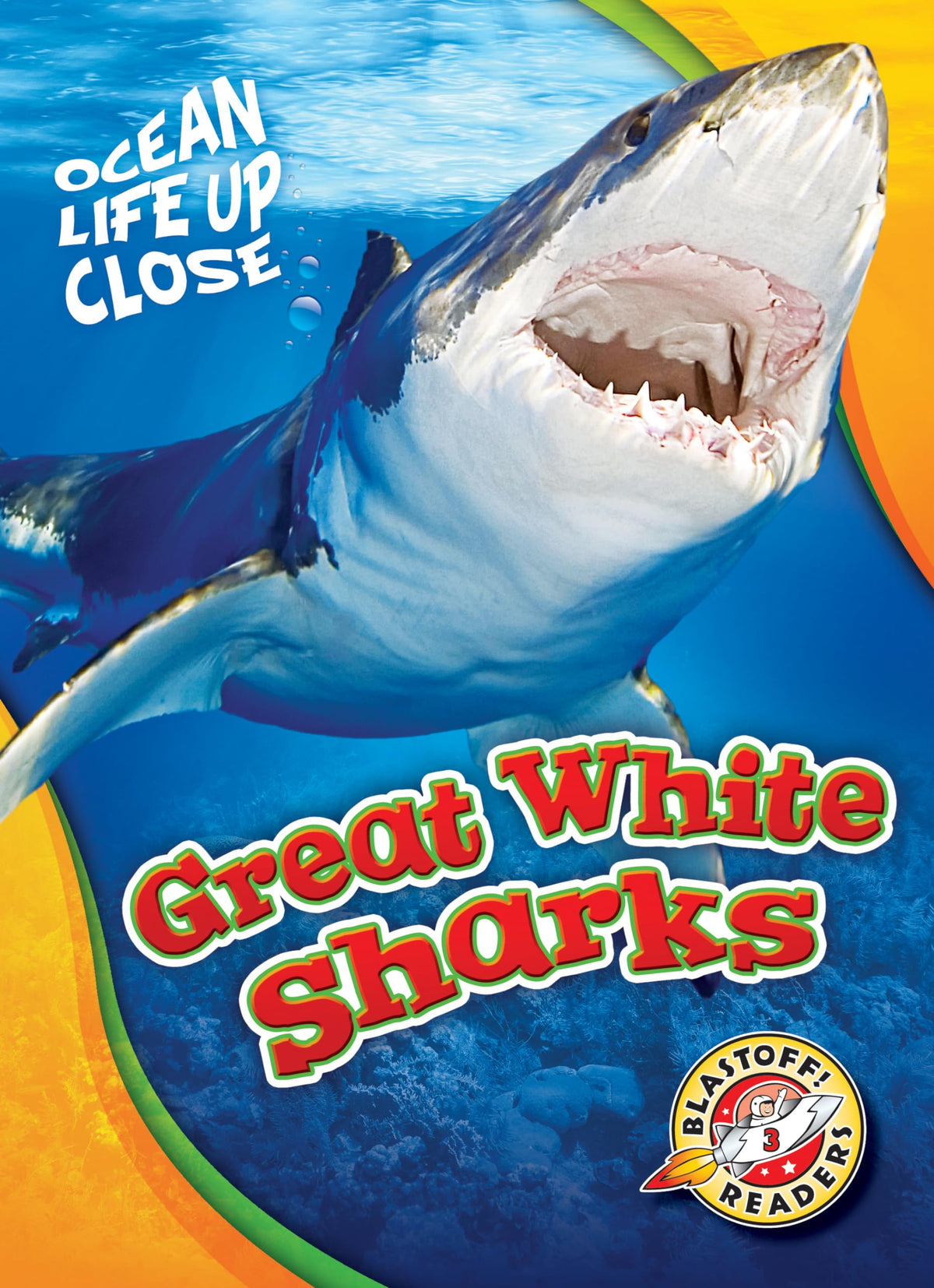 Great White Sharks (Ocean Life Up Close: Blastoff! Readers Level 3)