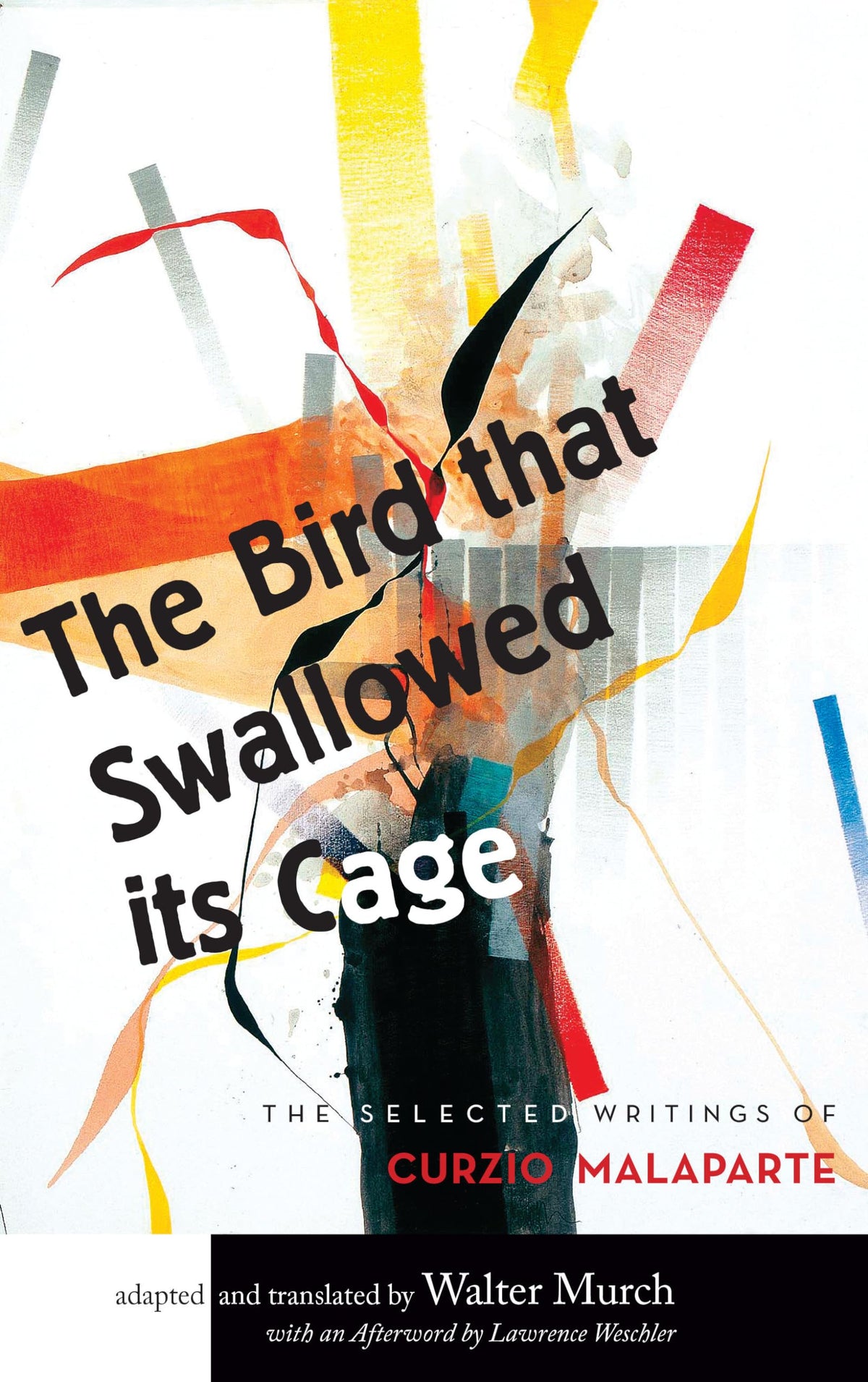 The Bird that Swallowed Its Cage: The Selected Writings of Curzio Malaparte