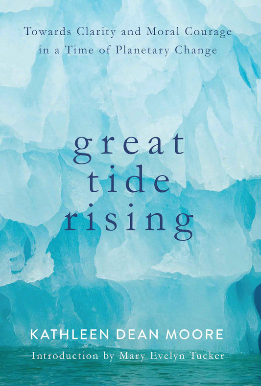 Great Tide Rising: Towards Clarity and Moral Courage in a time of Planetary Change - 935