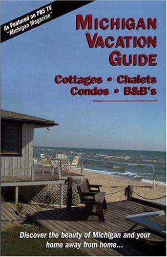 Michigan Vacation Guide 2005-06 Cottages, Chalets, Condos, B&B's