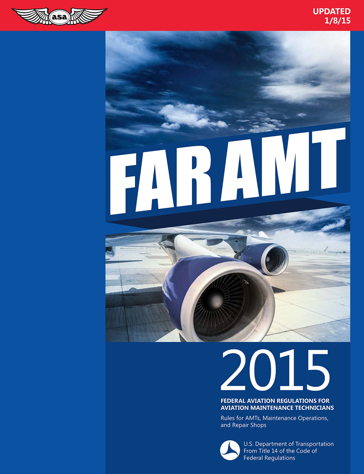 FAR-AMT 2015: Federal Aviation Regulations for Aviation Maintenance Technicians (FAR/AIM series)