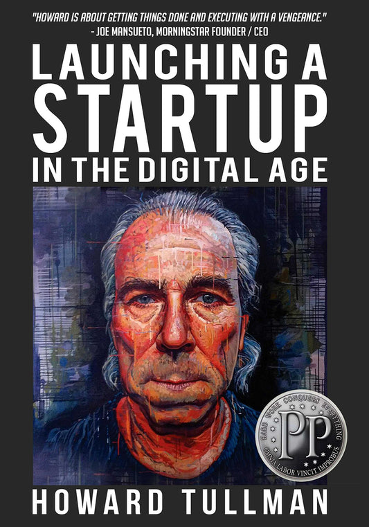 Launching a Startup in the Digital Age: You Get What You Work For, Not What You Wish For (The Perspiration Principles) - 3886