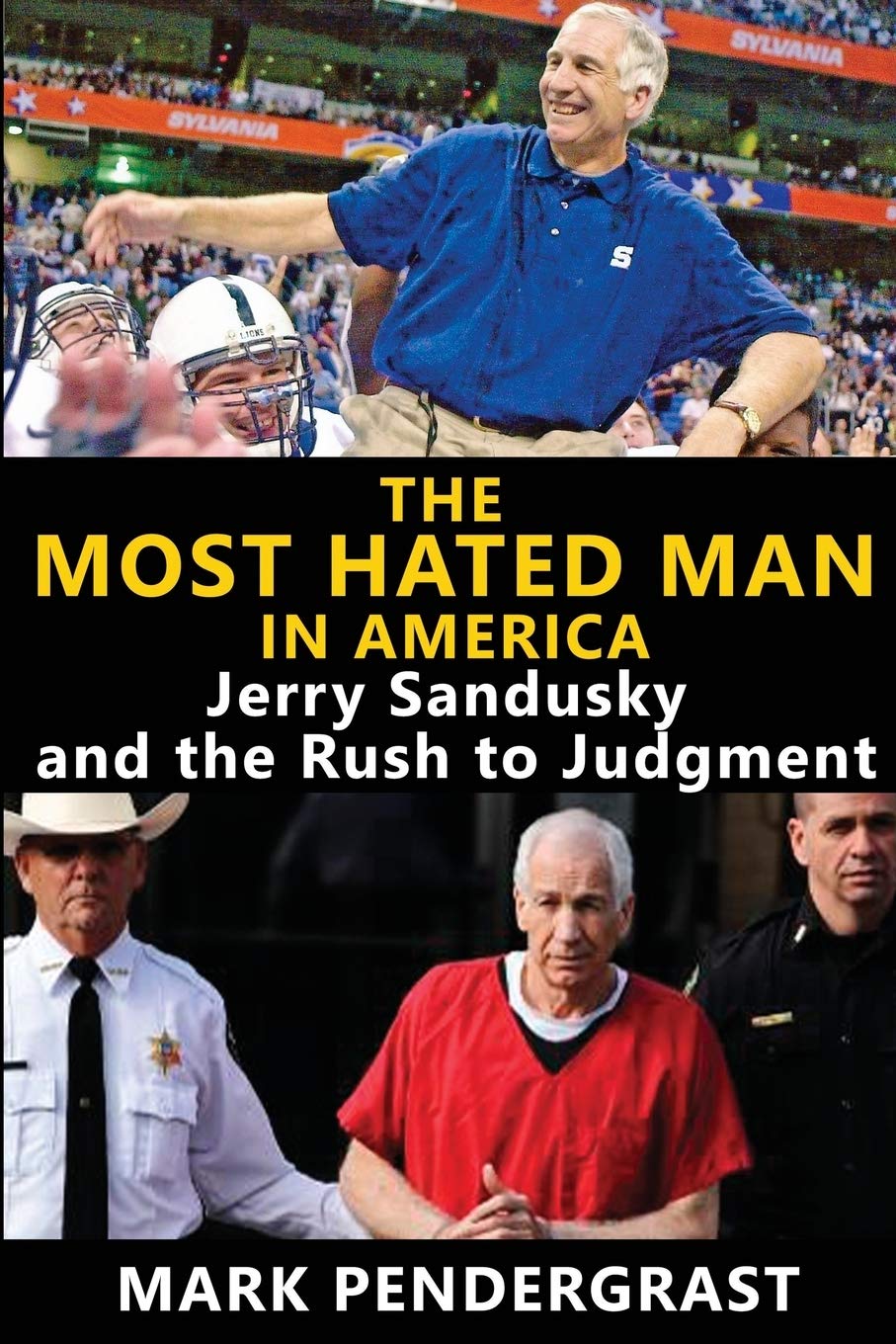 The Most Hated Man in America: Jerry Sandusky and the Rush to Judgment - 174