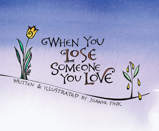 When You Lose Someone You Love, Gift Edition (CompanionHouse Books) Offer Solace and Comfort and Encourage Healing in a Difficult Time of Grief; Gentle Insight for Anyone Who Has Lost a Loved One - 9564
