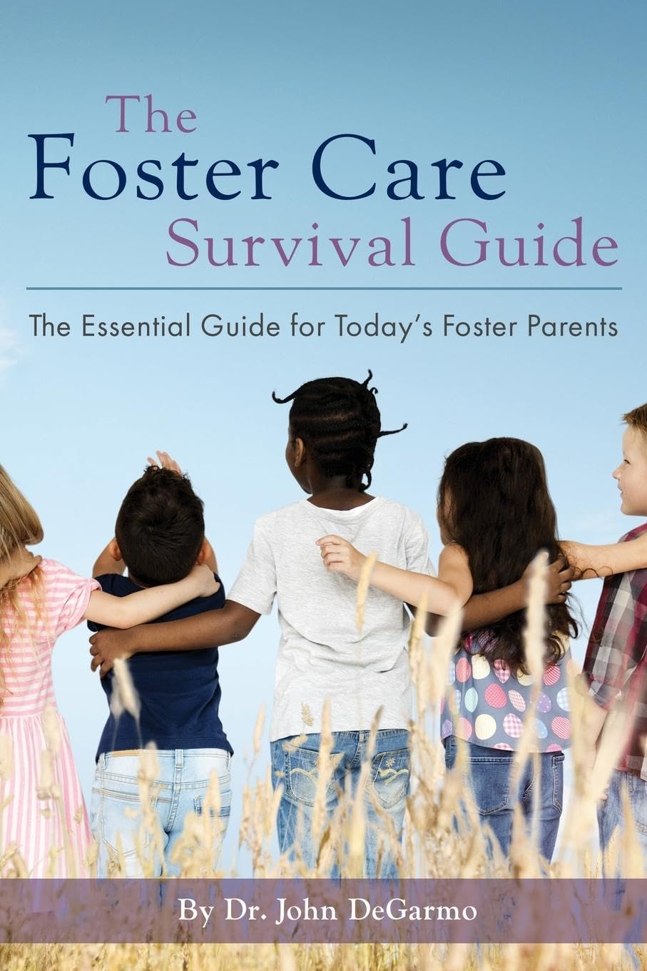 The Foster Care Survival Guide: The Essential Guide for Today's Foster Parents - 7810