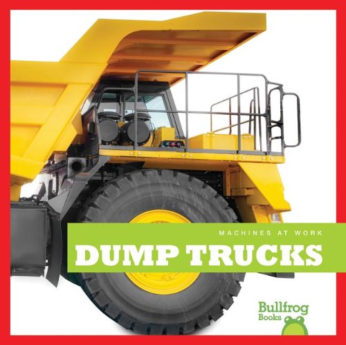 Dump Trucks (Bullfrog Books: Machines at Work)