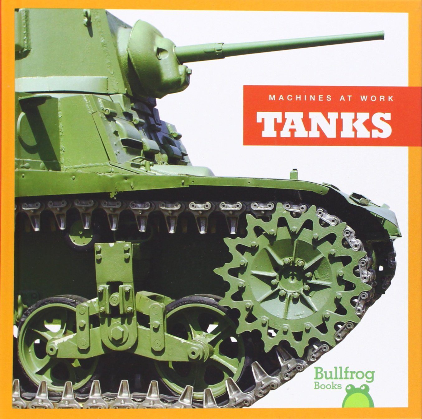 Tanks (Bullfrog Books: Machines at Work)