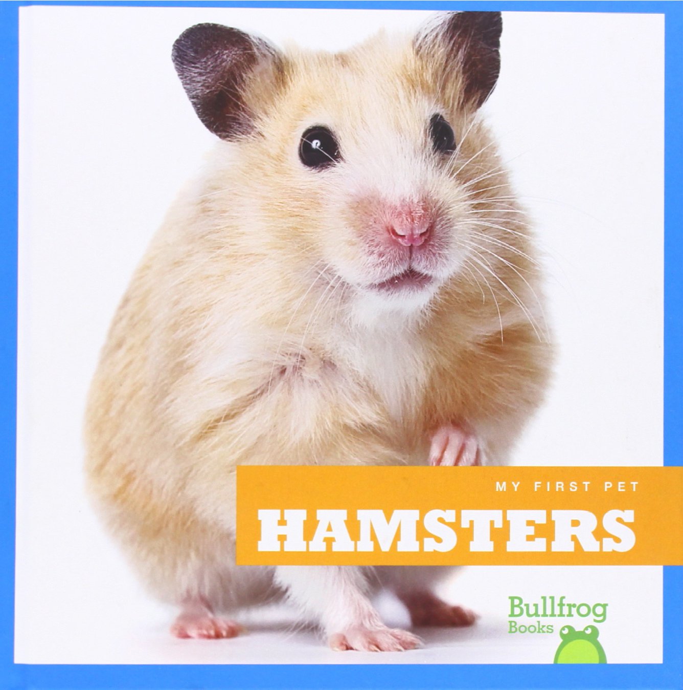 Hamsters (Bullfrog Books: My First Pet)