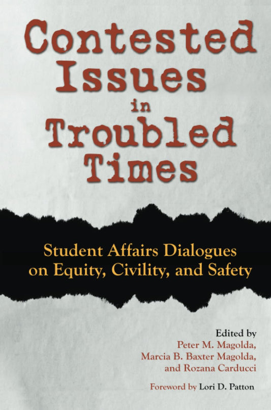 Contested Issues in Troubled Times: Student Affairs Dialogues on Equity, Civility, and Safety